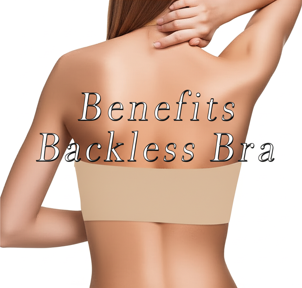 Benefits of Wearing Backless Bra